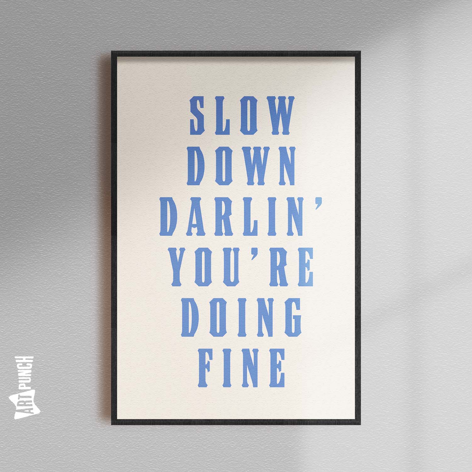 Slow Down Darling You're Doing Fine